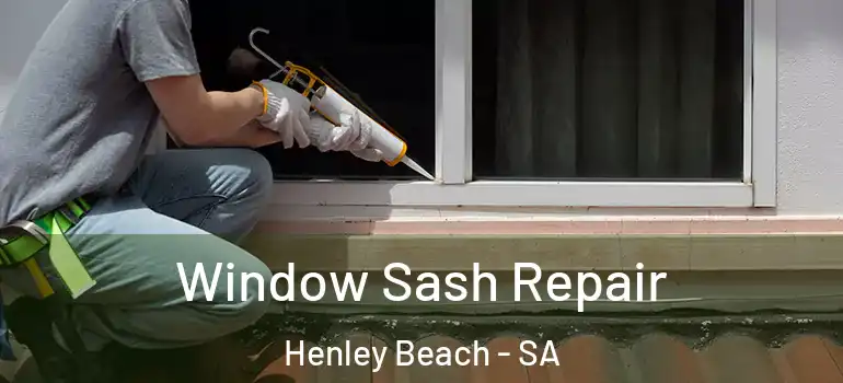 Window Sash Repair Henley Beach - SA