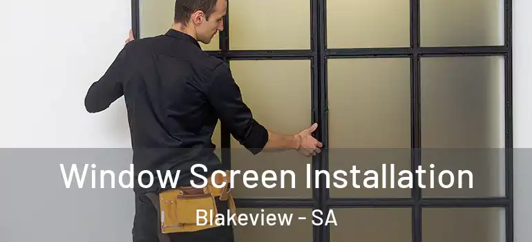 Window Screen Installation Blakeview - SA