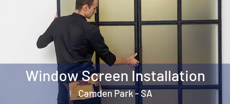 Window Screen Installation Camden Park - SA