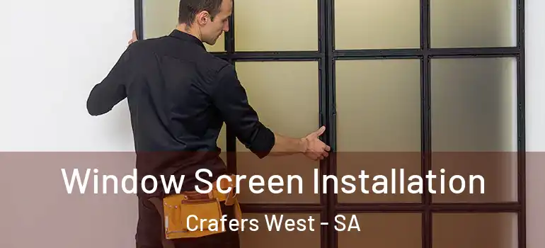 Window Screen Installation Crafers West - SA