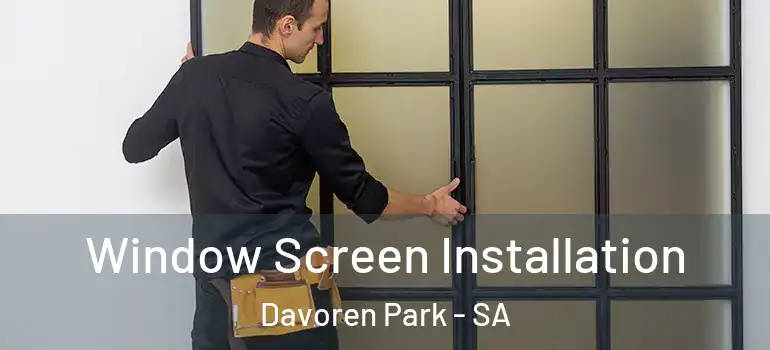 Window Screen Installation Davoren Park - SA