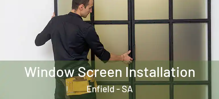 Window Screen Installation Enfield - SA
