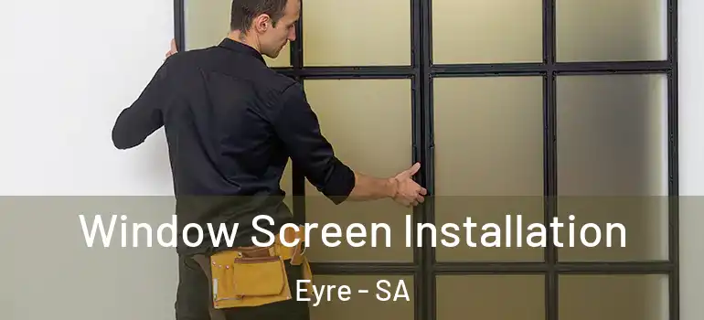 Window Screen Installation Eyre - SA