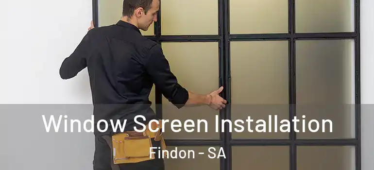 Window Screen Installation Findon - SA