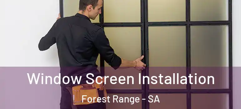 Window Screen Installation Forest Range - SA