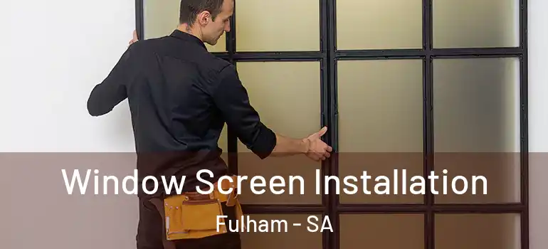 Window Screen Installation Fulham - SA