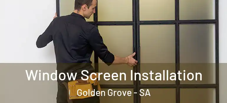 Window Screen Installation Golden Grove - SA