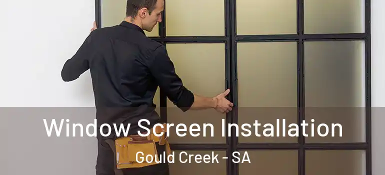 Window Screen Installation Gould Creek - SA
