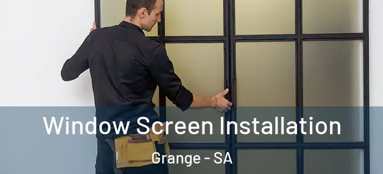 Window Screen Installation Grange - SA