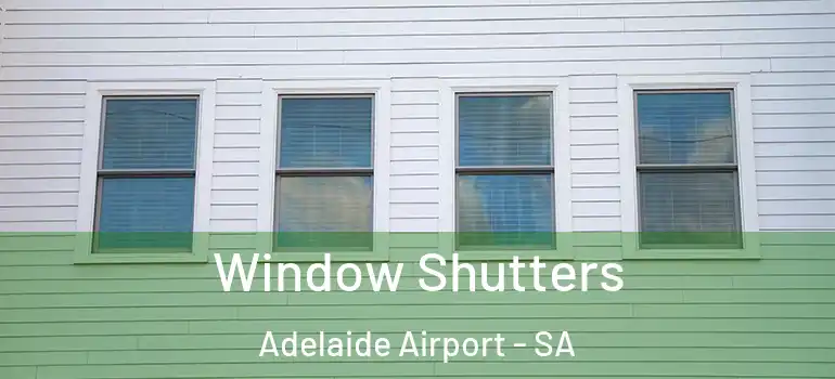 Window Shutters Adelaide Airport - SA