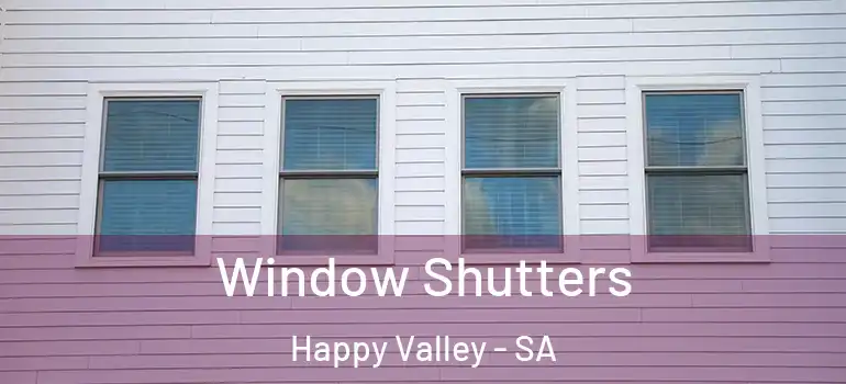 Window Shutters Happy Valley - SA