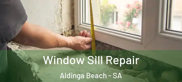 Window Sill Repair Aldinga Beach - SA