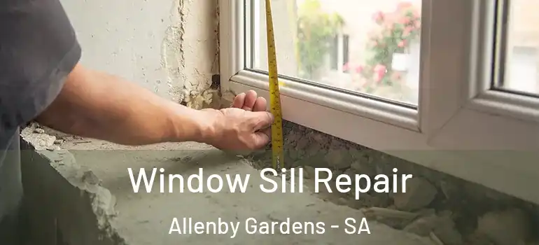 Window Sill Repair Allenby Gardens - SA