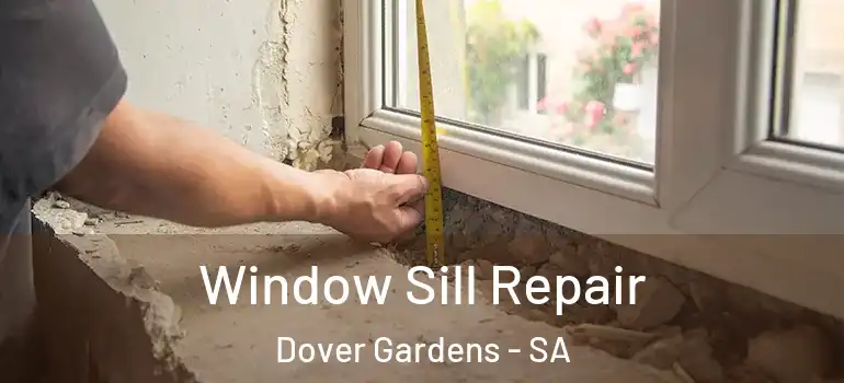 Window Sill Repair Dover Gardens - SA