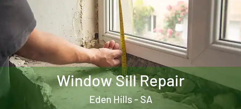 Window Sill Repair Eden Hills - SA