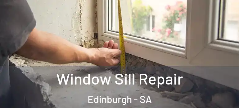 Window Sill Repair Edinburgh - SA