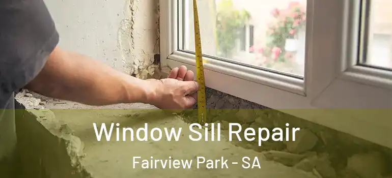 Window Sill Repair Fairview Park - SA