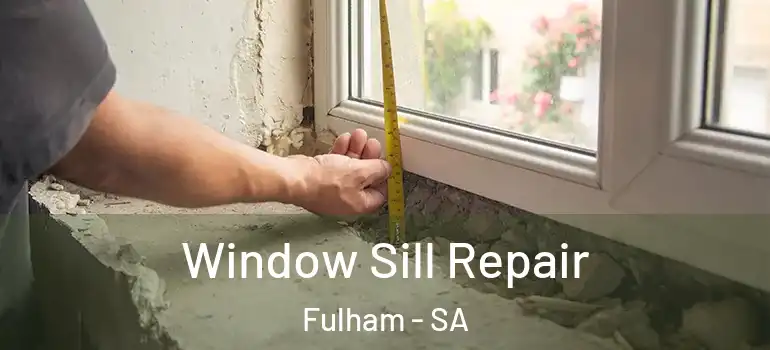 Window Sill Repair Fulham - SA