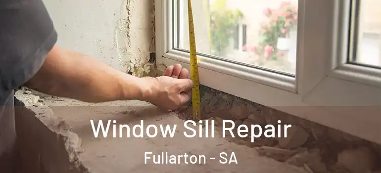 Window Sill Repair Fullarton - SA