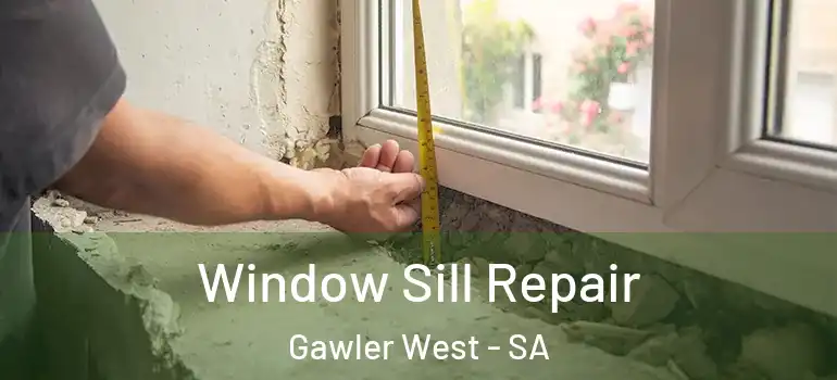 Window Sill Repair Gawler West - SA