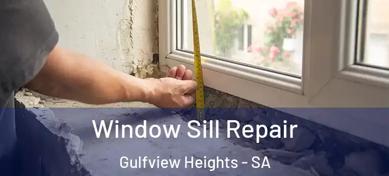 Window Sill Repair Gulfview Heights - SA