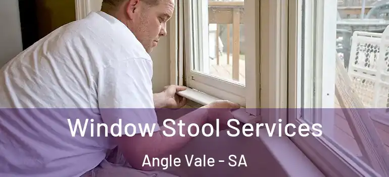 Window Stool Services Angle Vale - SA