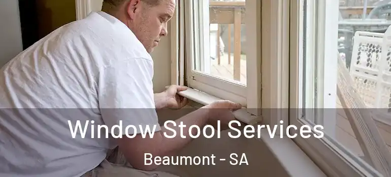 Window Stool Services Beaumont - SA