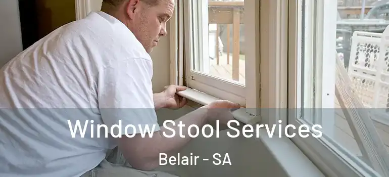 Window Stool Services Belair - SA