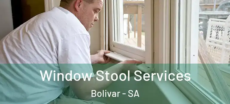 Window Stool Services Bolivar - SA