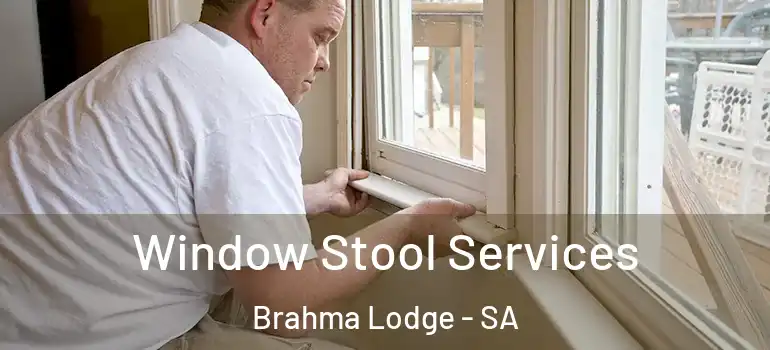 Window Stool Services Brahma Lodge - SA