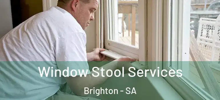 Window Stool Services Brighton - SA