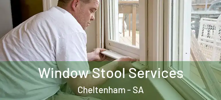 Window Stool Services Cheltenham - SA