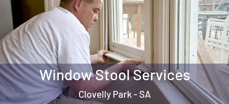 Window Stool Services Clovelly Park - SA