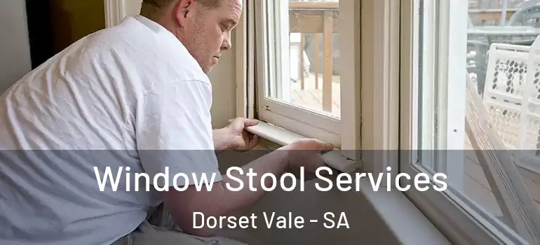 Window Stool Services Dorset Vale - SA