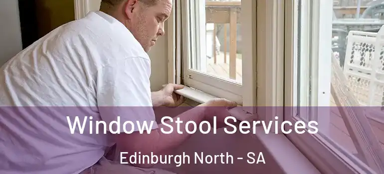 Window Stool Services Edinburgh North - SA