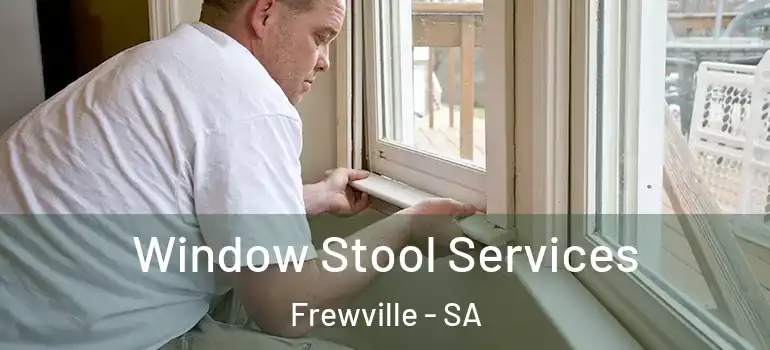 Window Stool Services Frewville - SA