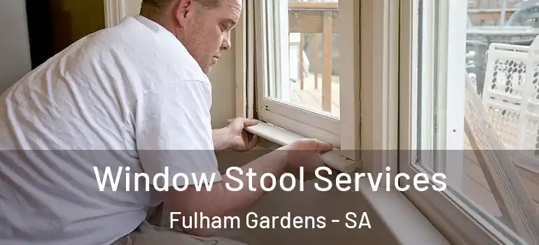 Window Stool Services Fulham Gardens - SA