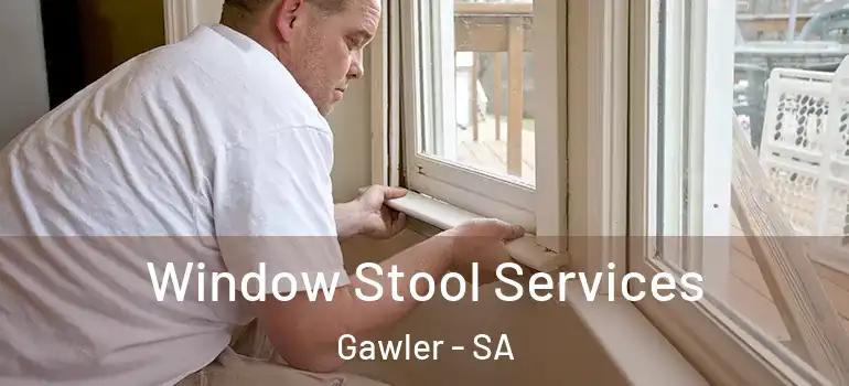 Window Stool Services Gawler - SA