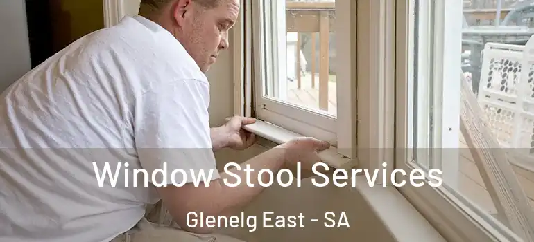 Window Stool Services Glenelg East - SA