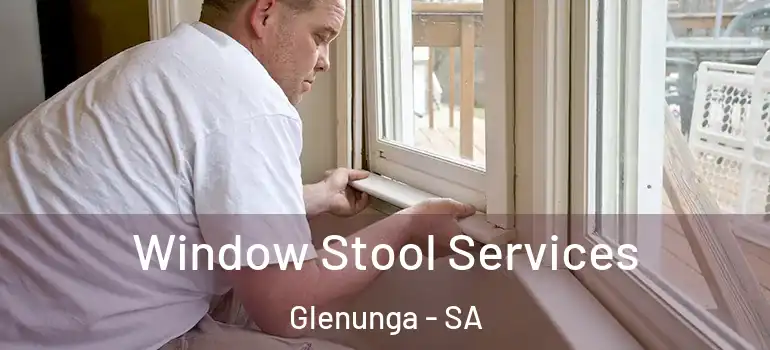 Window Stool Services Glenunga - SA