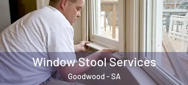 Window Stool Services Goodwood - SA