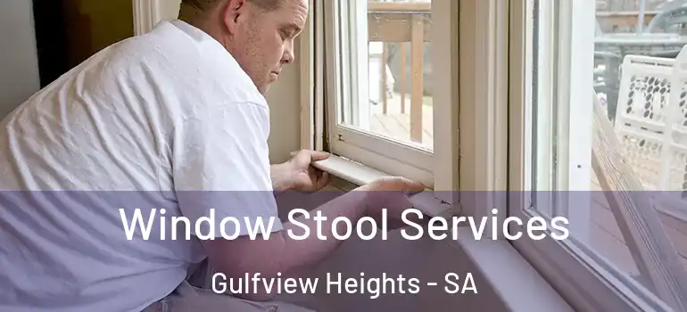 Window Stool Services Gulfview Heights - SA