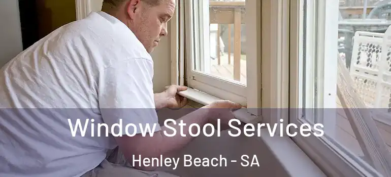 Window Stool Services Henley Beach - SA