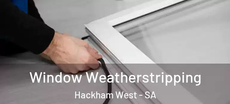 Window Weatherstripping Hackham West - SA