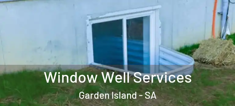 Window Well Services Garden Island - SA