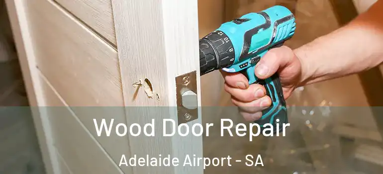 Wood Door Repair Adelaide Airport - SA