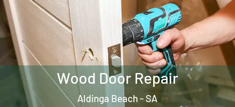 Wood Door Repair Aldinga Beach - SA
