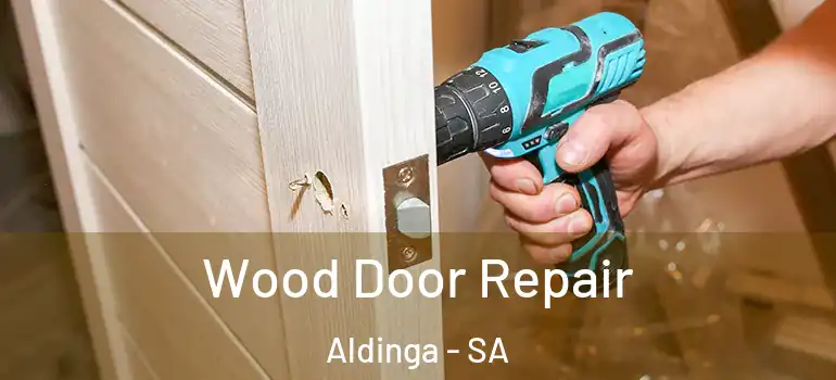 Wood Door Repair Aldinga - SA