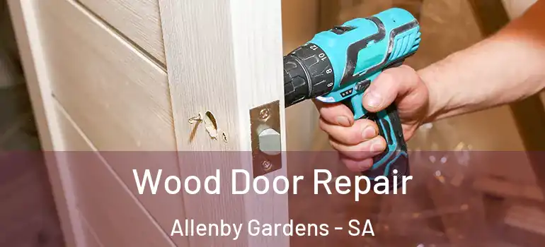 Wood Door Repair Allenby Gardens - SA