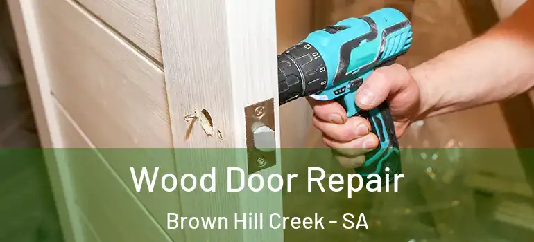 Wood Door Repair Brown Hill Creek - SA